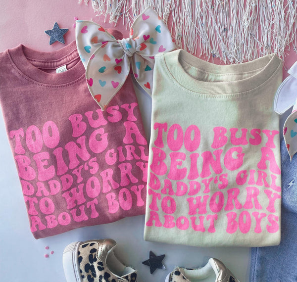 Too Busy Being Daddies Girl Tee